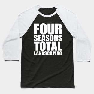 Four Seasons Total Landscaping Baseball T-Shirt